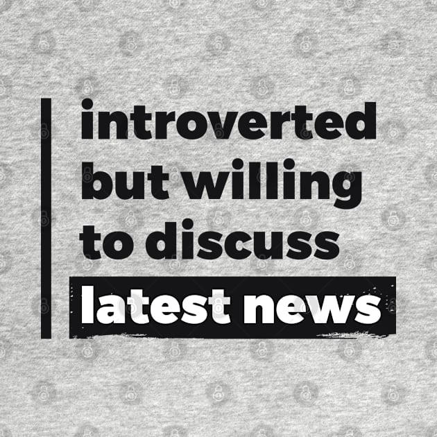 Introverted but willing to discuss latest news (Pure Black Design) by Optimix